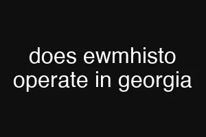 does ewmhisto operate in georgia